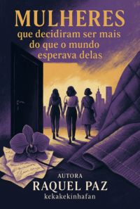 Mulheres Que Decidiram Ser Mas Do Que O Mundo Esperava Delas.