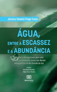 Água, entre a Escassez e a Abundância