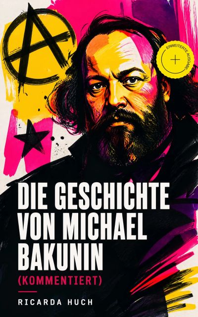 Die Geschichte von Michael Bakunin (Kommentiert)