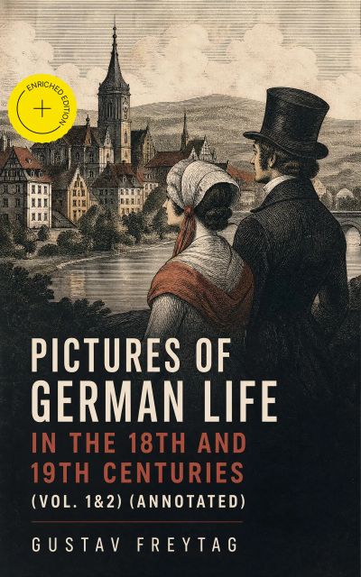 Pictures of German Life in the 18th and 19th Centuries (Vol. 1&2) (Annotated)