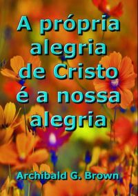 A Própria Alegria De Cristo É A Nossa Alegria