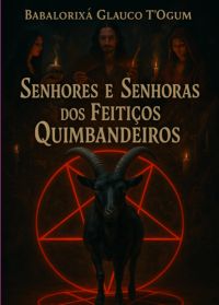 Senhores E Senhoras Dos Feitiços Quimbandeiros