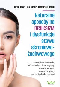 Naturalne sposoby na bruksizm i dysfunkcje stawu skroniowo-żuchwowego.