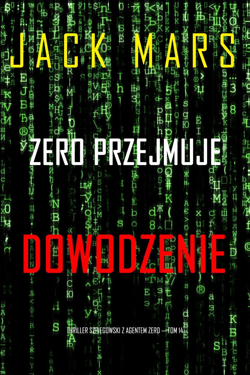 Zero przejmuje dowodzenie (Thriller szpiegowski z agentem Zero — Tom 14)