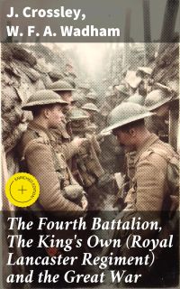 The Fourth Battalion, The King's Own (Royal Lancaster Regiment) and the Great War