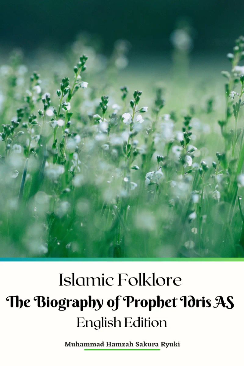 Islamic Folklore The Biography of Prophet Idris AS English Edition