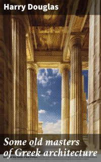 Some old masters of Greek architecture