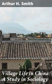 Village Life in China: A Study in Sociology