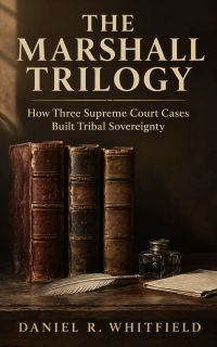 The Marshall Trilogy: How Three Supreme Court Cases Built Tribal Sovereignty
