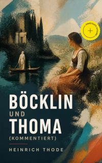 Böcklin und Thoma (Kommentiert)