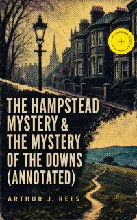 The Hampstead Mystery & The Mystery of the Downs (Annotated)