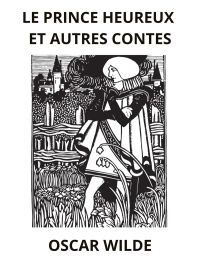 Le Prince heureux et utres contes (Traduit)