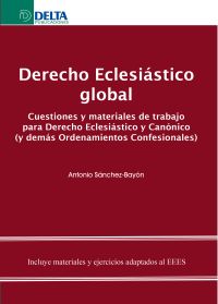 Derecho Eclesiástico Global: Cuestiones Y Materiales De Trabajo Para Derecho Eclesiástico Y Canónico