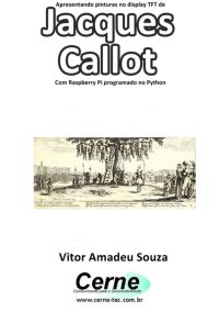 Apresentando Pinturas No Display Tft De  Jacques Callot Com Raspberry Pi Programado No Python