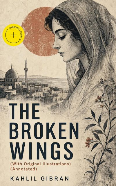THE BROKEN WINGS (With Original Illustrations) (Annotated)