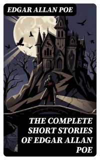 The Complete Short Stories of Edgar Allan Poe