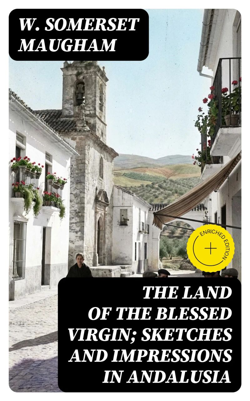 The Land of The Blessed Virgin; Sketches and Impressions in Andalusia