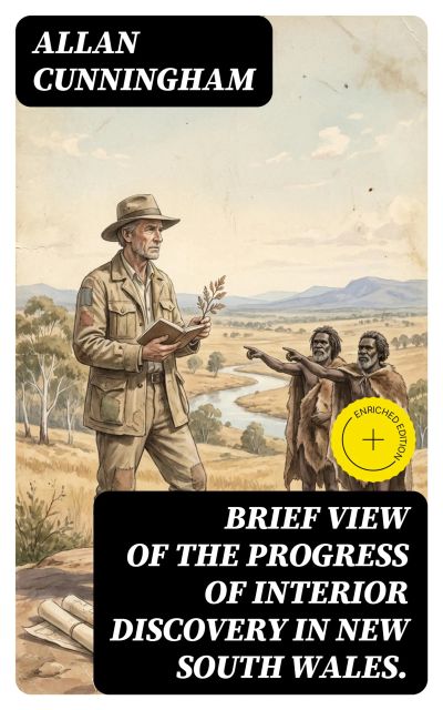 Brief View of the Progress of Interior Discovery in New South Wales.