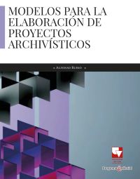 Modelos para la elaboración de proyectos archivísticos
