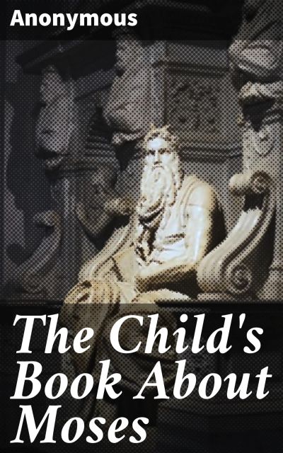 The Child's Book About Moses