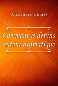 Comment je devins auteur dramatique
