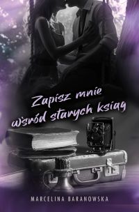 Zapisz mnie wśród starych ksiąg Część 3
