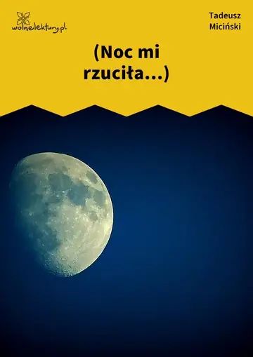 (Noc mi rzuciła...)