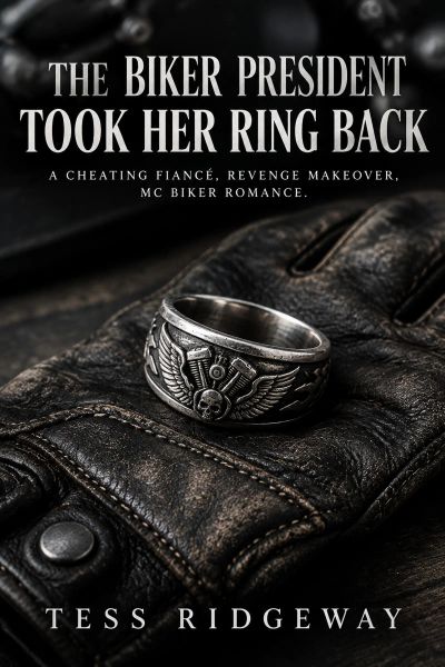 The Biker President Took Her Ring Back