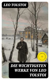 Die wichtigsten Werke von Leo Tolstoi