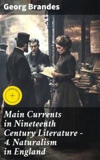 Main Currents in Nineteenth Century Literature - 4. Naturalism in England