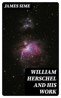 William Herschel and his Work