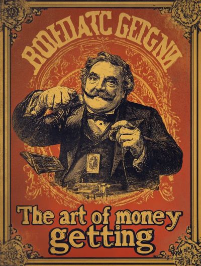 The Art of Money Getting; Or, Golden Rules for Making Money