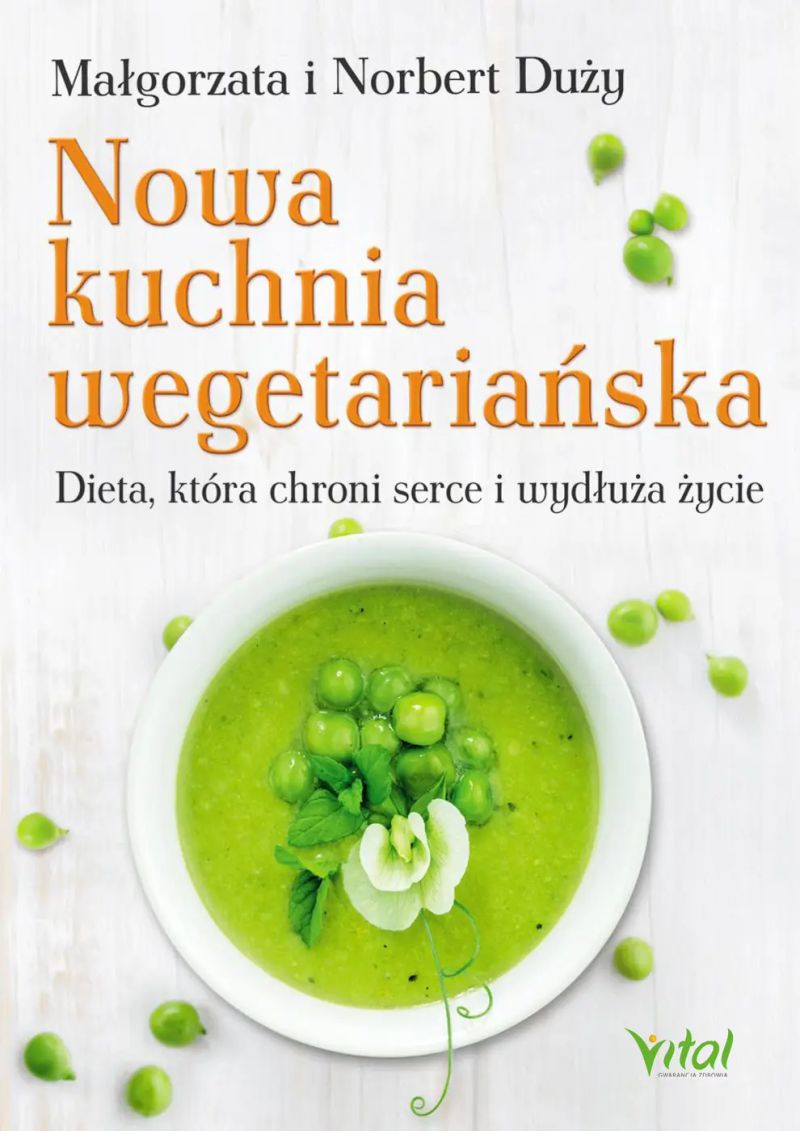 Nowa kuchnia wegetariańska. Dieta, która chroni serce i wydłuża