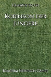 Joachim Heinrich Campe: Robinson der Jüngere
