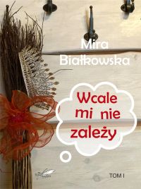Wcale mi nie zależy