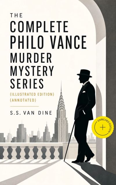 The Complete Philo Vance Murder Mystery Series (Illustrated Edition) (Annotated)