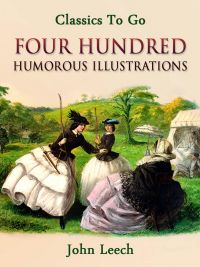 Four Hundred Humorous Illustrations  With Portrait and Biographical Sketch
