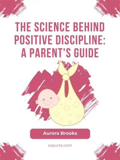 The Science Behind Positive Discipline- A Parent's Guide