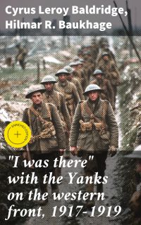 "I was there" with the Yanks on the western front, 1917-1919