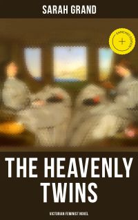 The Heavenly Twins (Victorian Feminist Novel)