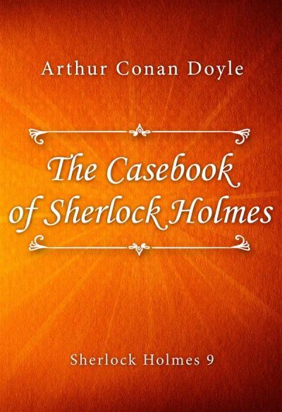 The Casebook of Sherlock Holmes