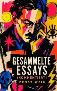 Gesammelte Essays (Kommentiert)