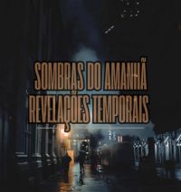 Sombras Do Amanhã: Revelações Temporais