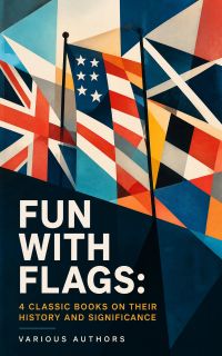 Fun with Flags: 4 Classic Books on Their History and Significance