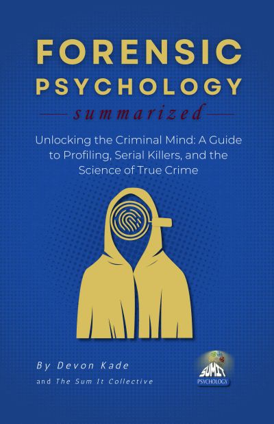 FORENSIC PSYCHOLOGY Summarized