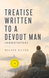 Treatise Written to a Devout Man (Annotated)
