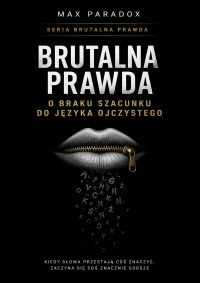 Brutalna prawda o braku szacunku do języka ojczystego - kiedy słowa przestają coś znaczyć, zaczyna się coś znacznie gorszego