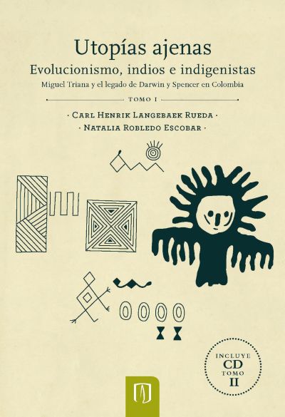 Utopías ajenas. Evolucionismo, indios e indigenistas