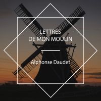 Lettres de mon moulin