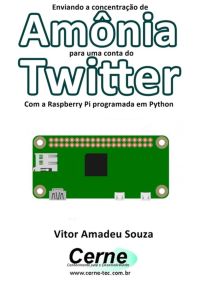 Enviando A Concentração De Amônia Para Uma Conta Do Twitter Com A Raspberry Pi Programada Em Python